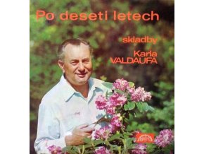 Karel Valdauf ‎– Po Deseti Letech (Skladby Karla Valdaufa)