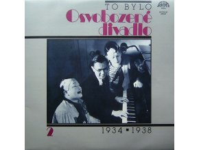 Osvobozené Divadlo, Jiří Voskovec a Jan Werich, Jaroslav Ježek, Ježkův Orchestr Osvobozeného Divadla – To Bylo Osvobozené Divadlo 2 (1934 ▪ 1938)