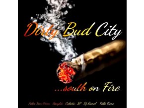 Dirty Bud City – ... south on Fire