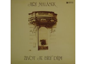 Jiří Malásek ‎– Život Je Bílý Dům