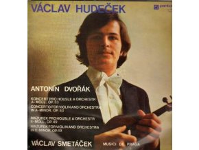 Václav Hudeček, Antonín Dvořák, Václav Smetáček, Musici De Praga ‎– Koncert Pro Housle A Orchestr A-Moll, Op. 53 - Mazurek Pro Housle A Orchestr E-Moll, Op. 49