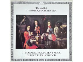 The Academy Of Ancient Music / Christopher Hogwood – The World Of The Baroque Orchestra