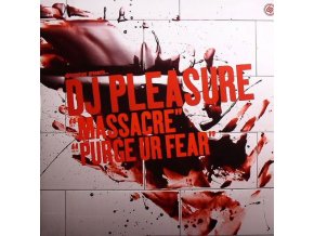 DJ Pleasure (2) ‎– Massacre / Purge Ur Fear