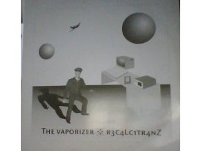 The Vaporizer – R3c4lc1tr4nz