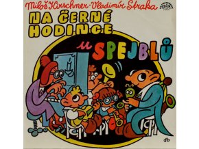 Spejbl & Hurvínek / Miloš Kirschner - Vladimír Straka ‎– Na Černé Hodince U Spejblů