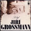 Jiří Grossmann ‎– To Byl Jiří Grossmann