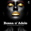 Various ‎– Bossa N' Adele - The Electro-Bossa Songbook Of Adele