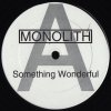 Monolith ‎– Something Wonderful