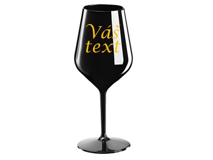 Nerozbitná sklenice na víno černá 46 cl s vlastním textem