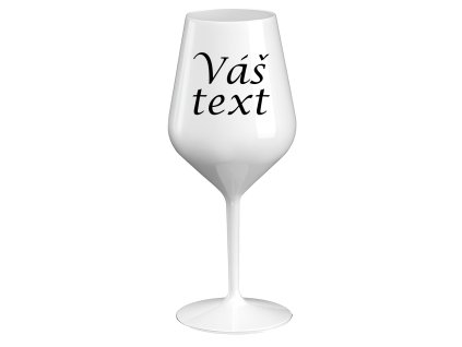 Nerozbitná sklenice na víno bílá 46 cl s vlastním textem