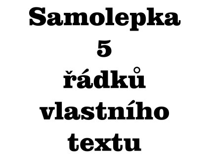 Samolepka Vlastní text 5 řádků