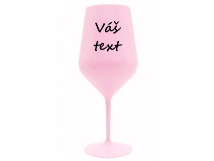 Starorůžový nerozbitný plastový pohár na víno 460 ml s možností vlastního textu, zobrazený na bílém pozadí.