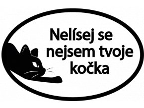 Nelísej se nejsem tvoje kočka