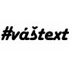 Vlastní #HashTag - samolepka - font Harlow solid italic