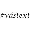 Vlastní #HashTag - samolepka na - font Lucida Calligraphy