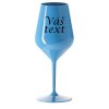 Nerozbitná sklenice na víno modrá 46 cl s vlastním textem