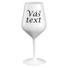 Nerozbitná sklenice na víno bílá 46 cl s vlastním textem
