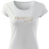 dámské tričko s krátkým rukávem a kulatým výstřihem. Uprostřed trička je zlatým písmem napsáno "PROSECCO" a pod ním menším a elegantnějším písmem "prosim".