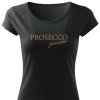 dámské tričko s krátkým rukávem a kulatým výstřihem. Uprostřed trička je zlatým písmem napsáno "PROSECCO" a pod ním menším a elegantnějším písmem "prosim".