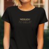 Dámské tričko s vtipným zlatým nápisem "NEBUDU TO DĚLAT" uprostřed hrudi.
