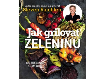 Steven Raichlen - Jak grilovat zeleninu