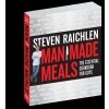 Steven Raichlen - Man Made Meals: The Essential Cookbook for Guys