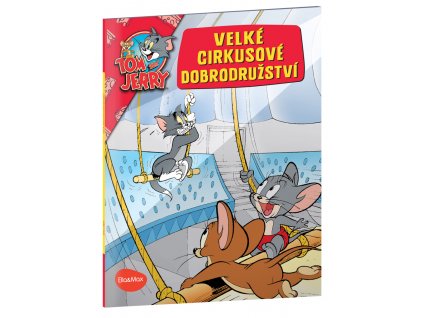 VELKÉ CIRKUSOVÉ DOBRODRUŽSTVÍ – Tom a Jerry v obrázkovém příběhu