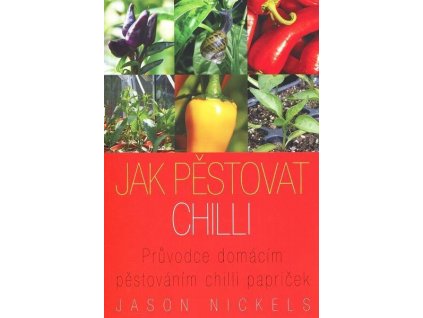 Jason Nickels - Jak pěstovat chilli