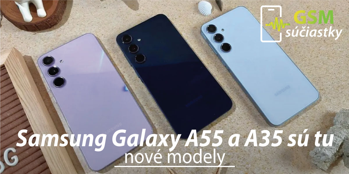 Nové modely Samsung Galaxy A55 a A35 sú tu
