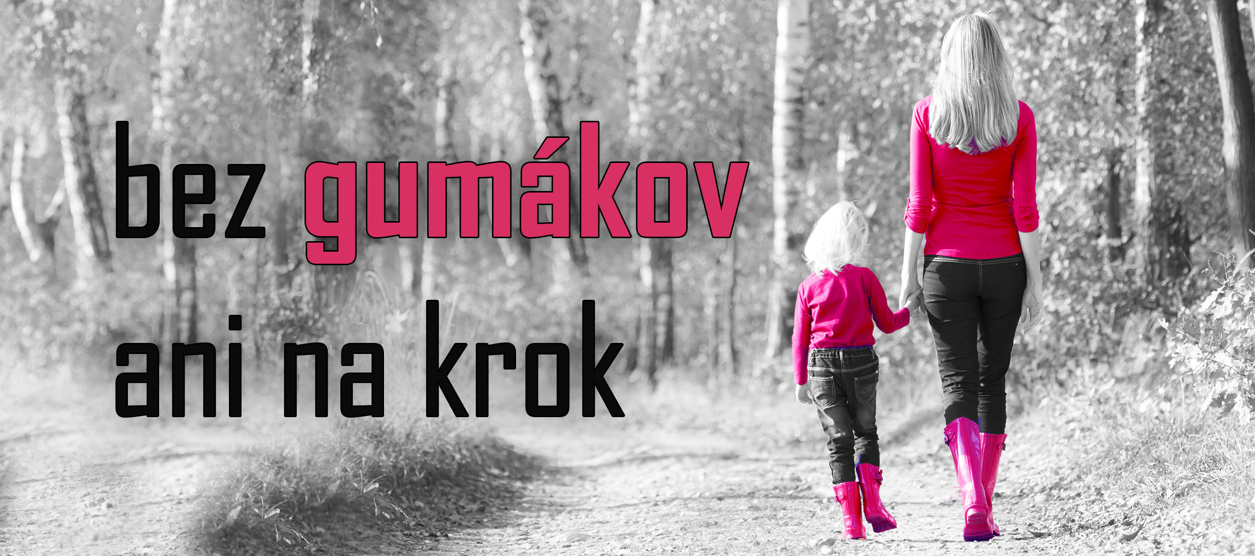 Bez gumákov ani na krok