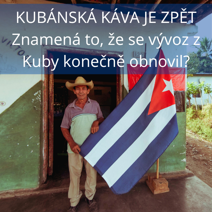 Kubánská káva je zpět. Znamená to, že se vývoz z Kuby konečně obnovil?