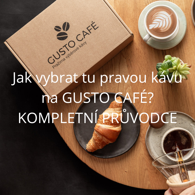 Jak vybrat tu pravou kávu v GUSTO CAFÉ? Kompletní průvodce