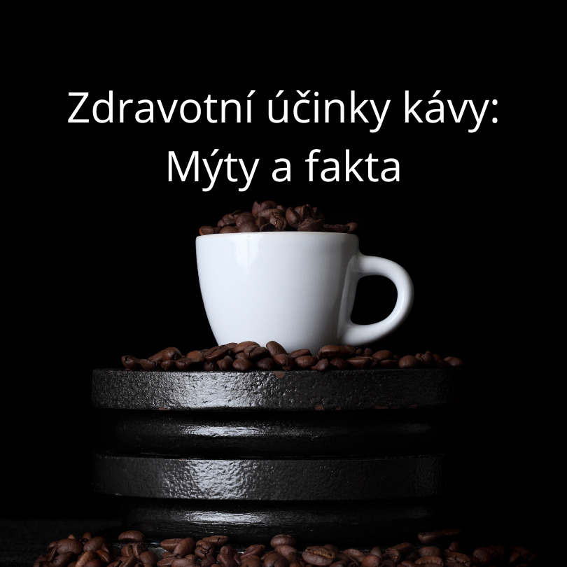 Zdravotní účinky kávy: Mýty a fakta
