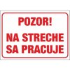 567 Pozor! Na streche sa pracuje A3 plast hr. 3mm