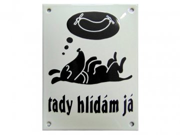 Výstražná cedule - Tady hlídám já (bílá)