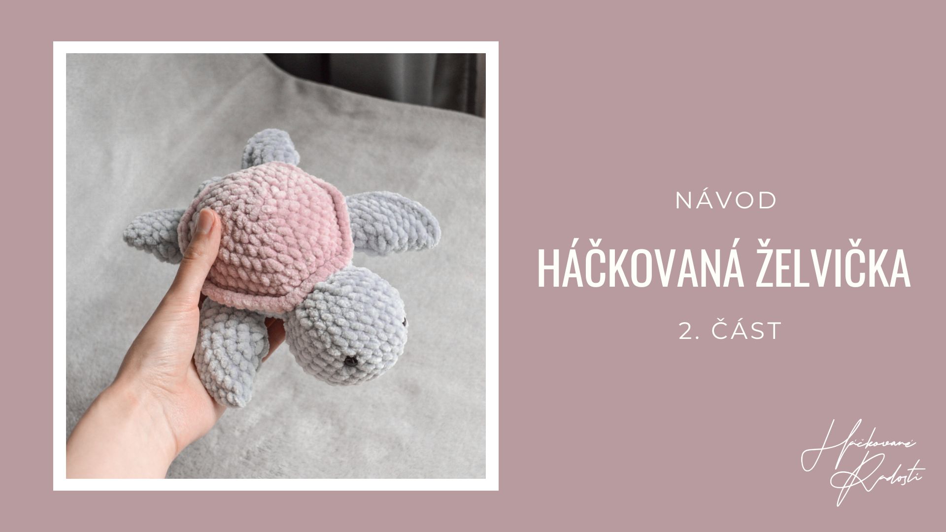 HÁČKOVANÁ ŽELVIČKA - JEDNODUCHÝ NÁVOD PRO ZAČÁTEČNÍKY - 2. ČÁST