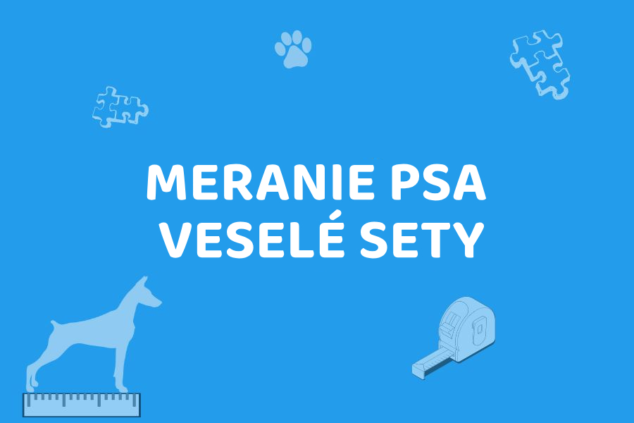 Meranie psa - Veselé sety