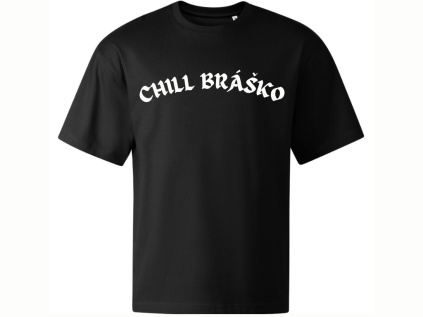 Chill bráško, bavlněné tričko
