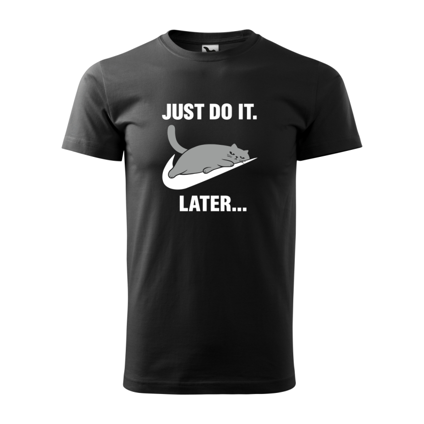 Tričko - Just do it. Later ... (Farba čierna, Strih trička dámsky, Veľkosť 2XL)