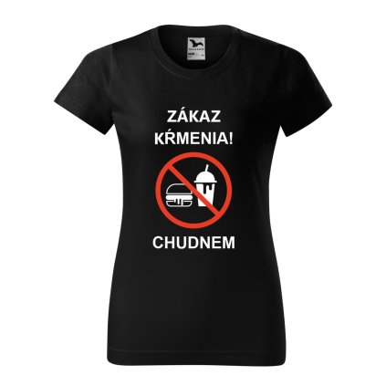 dámske tričko s potlačou Zákaz kŕmenia Chudnem, farba čierna, 100% bavlna