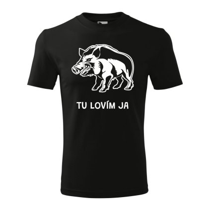 unisex tričko s potlačou Tu lovím ja, farba čierna, 100% bavlna