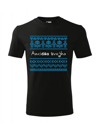 unisex tričko s potlačou Anciáša tvojho (Čičmany), farba čierna, 100% bavlna