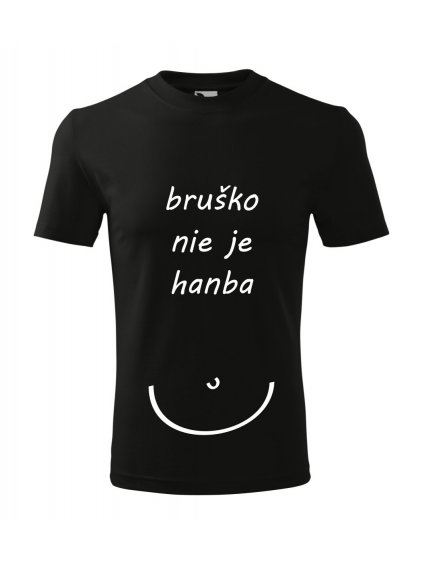 unisex tričko s potlačou Bruško nie je hanba, farba čierna, 100% bavlna