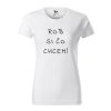 dámske tričko s potlačou Rob si čo chcem, farba biela, 100% bavlna