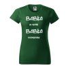 damske_tricko_basic_134_s_potlacou_babka-sa-nepyta-babka-rozmaznava_farba_flaskovozelena