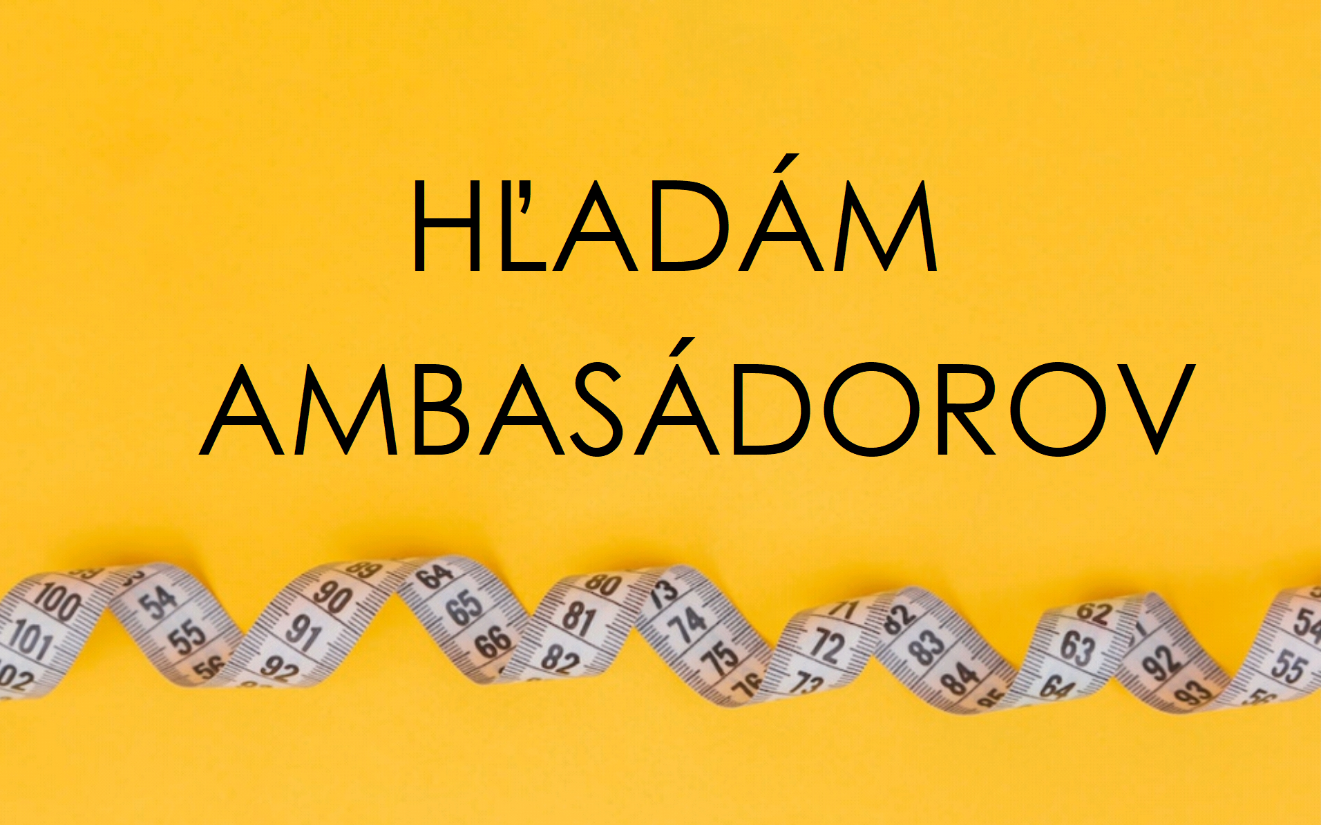 Hľadám ambasádorov/ ambasádorky