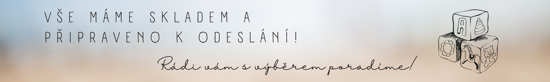 Vše máme skladem a s výběrem poradíme