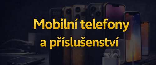 Mobilní telefony a příslušenství - ochranná skla, pouzdra, nabíječky, stativy