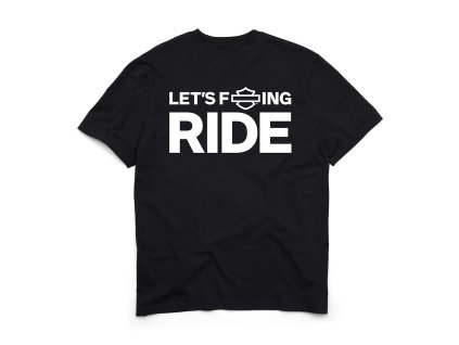 Unisex tričko Let's F*ing Ride (Veľkosť XS)