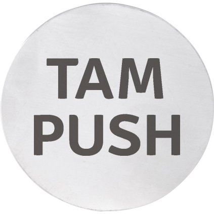 Sapho, semn „TAM/PUSH”, diametru 75mm, oțel inoxidabil mat, XP127